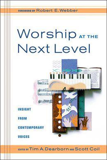 Picture of Worship at the Next Level by Tim Dearborn