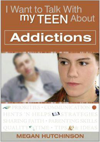 Picture of I Want to Talk with My Teen about Addictions by Megan Hutchinson
