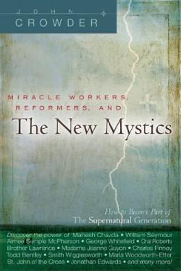 Picture of Miracle Workers, Reformers and the New Mystics by John Crowder