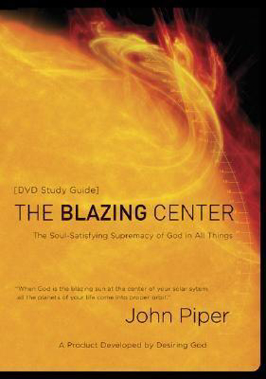 Picture of Blazing Center: Soul-Satisfying Supremacy by John Piper