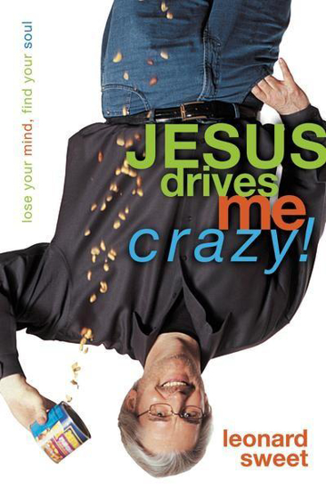 Picture of Jesus Drives Me Crazy! by Leonard Sweet