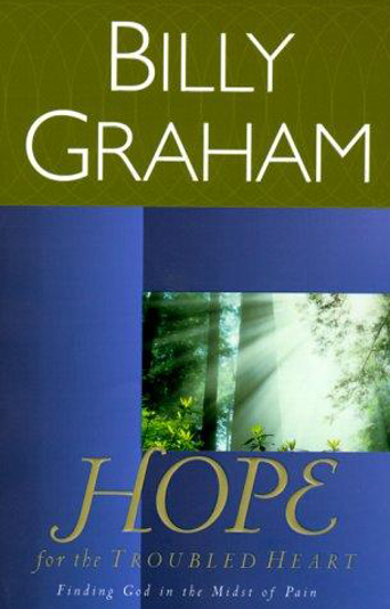 Picture of Hope For The Troubled Heart - Finding God In The Midst Of Pa by Graham Billy Dr.