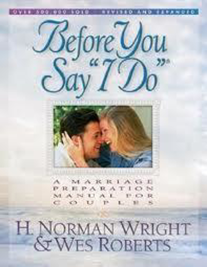 Picture of Before You Say "I Do" Revised and Expanded by H Norman Wright & Wes Roberts
