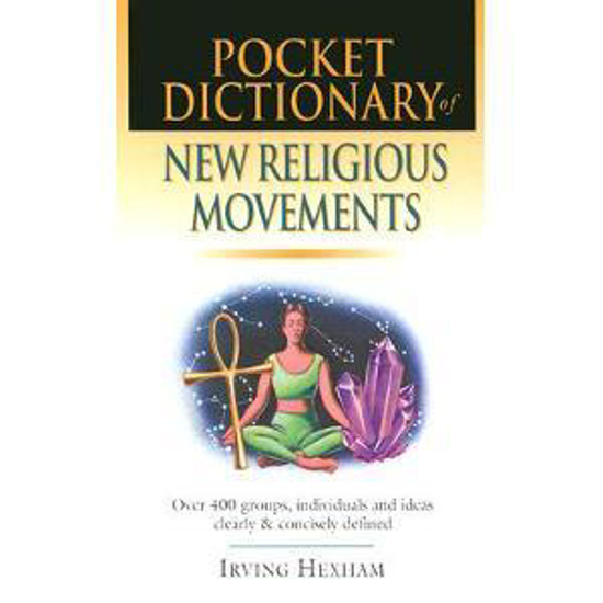Picture of Pocket Dictionary of New Religious Movements by Irving Hexham