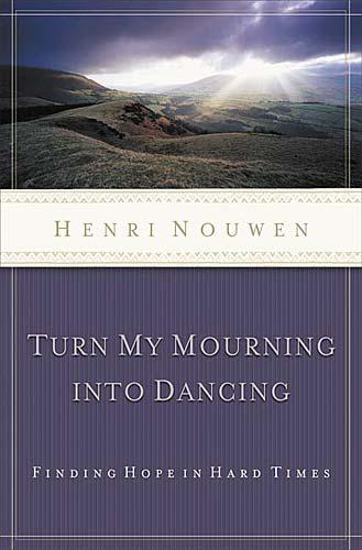 Picture of Turn My Mourning Into Dancing by Henri Nouwen