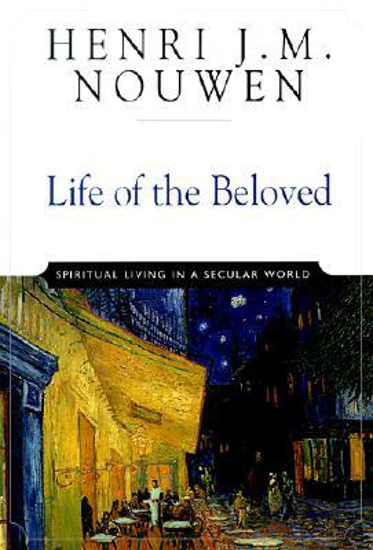 Picture of Life of the Beloved by Henri Nouwen