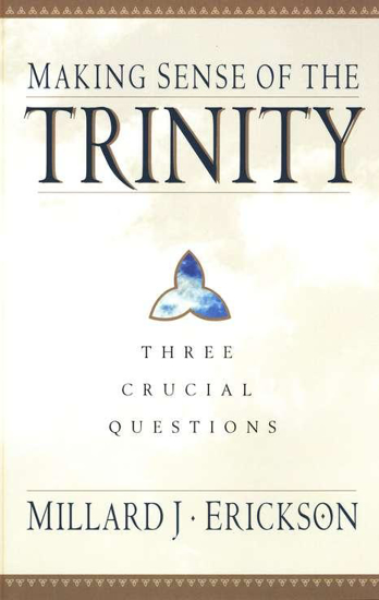 Picture of Making Sense of the Trinity (3 Crucial Questions Ser) by Millard J Erickson