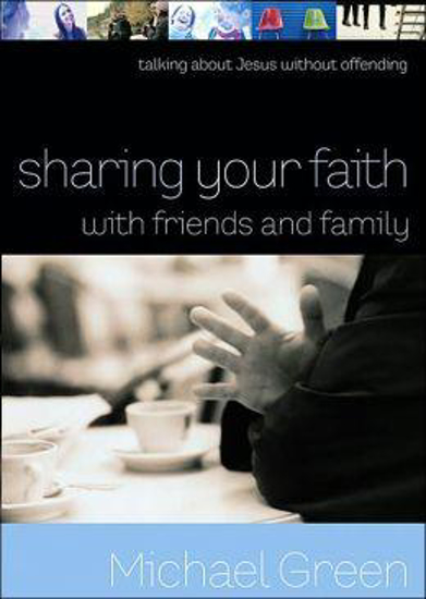 Picture of Sharing Your Faith with Friends and Family by Michael Green