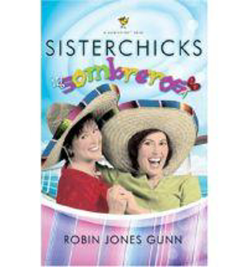 Picture of Sisterchicks in Sombreros #3 (Sisterchicks Ser) by Robin J Gunn