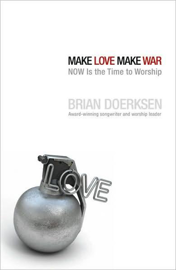 Picture of Make Love, Make War by Brian Doerksen