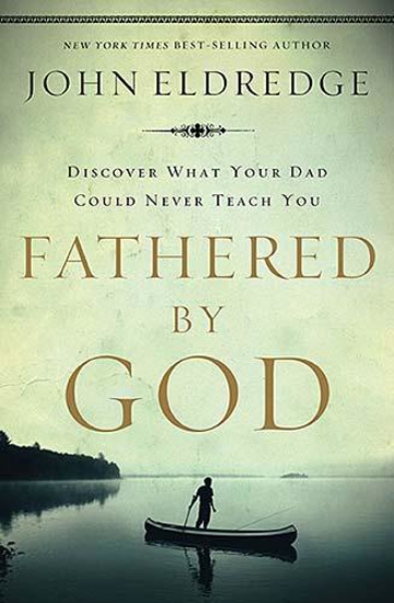 Picture of Fathered By God by John Eldredge