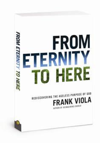 Picture of Frm Eternity to Here by Frank Viola