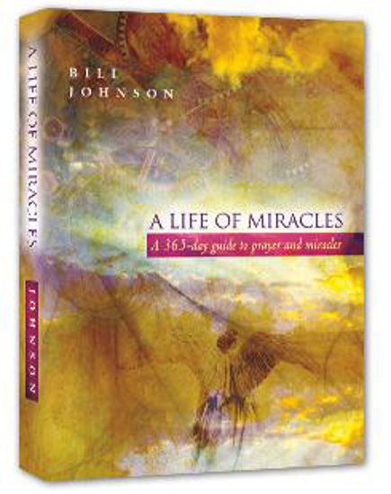Picture of A Life of Miracles: 365-Day Guide to Prayer and Miracles (Hardcover) by Bill Johnson