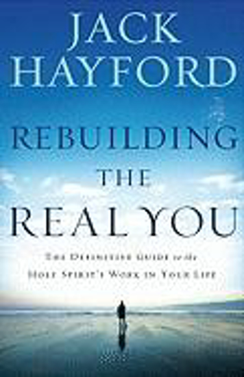 Picture of Rebuilding the Real You by Jack Hayford