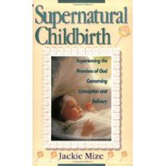 Picture of Supernatural Childbirth by Jackie Mize
