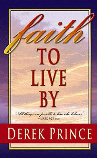 Picture of Faith to Live By by Derek Prince
