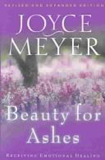 Picture of Beauty for Ashes: Receiving Emotional Healing by Joyce Meyer