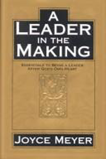 Picture of A Leader in the Making: Essentials to Being a Leader After God's Own Heart by Joyce Meyer