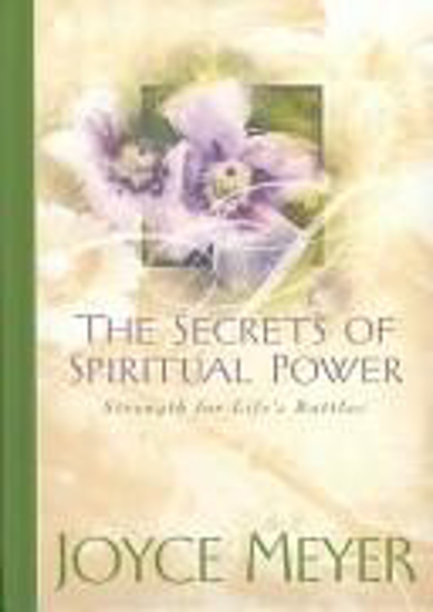 Picture of The Secrets of Spiritual Power: Strength for Life's Battles by Joyce Meyer