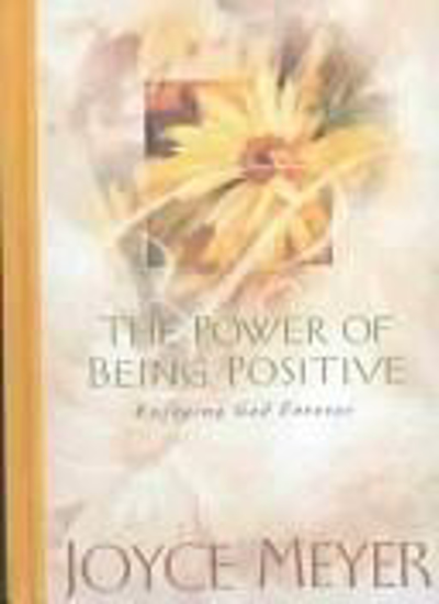 Picture of The Power of Being Positive: Enjoying God Forever by Joyce Meyer