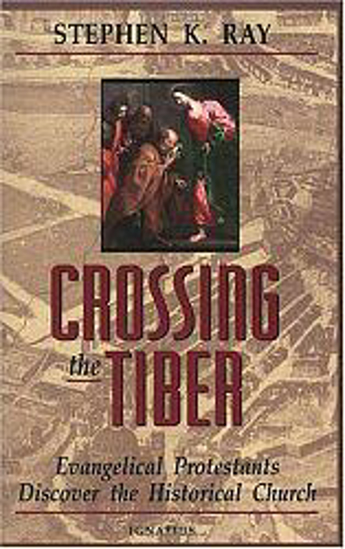 Picture of Crossing the Tiber: Evangelical Protestants Discover the Historical Church [Paperback]