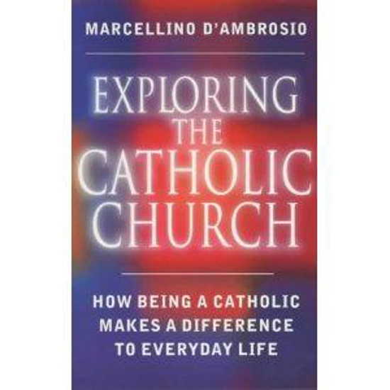 Picture of Exploring the Catholic Church: How Being a Catholic Makes a Difference to Everyday Life [Import] [Paperback] by Marcellino D'Ambrosio