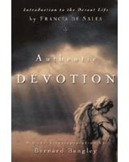 Picture of Authentic Devotion: A Modern Interpretation of Introduction to the Devout Life by Francis de Sales [Paperback]
