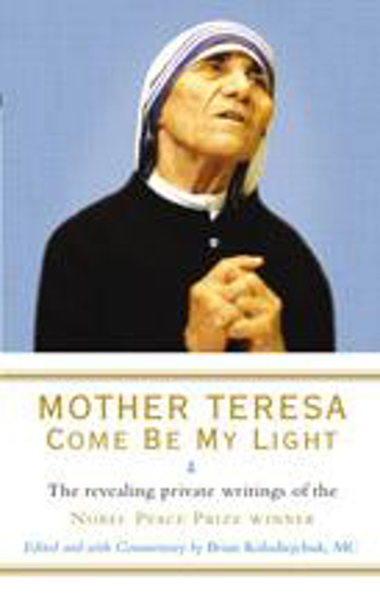 Picture of Mother Teresa: come be my light: the revealing private writings of the Nobel Peace Prize winner [Paperback]