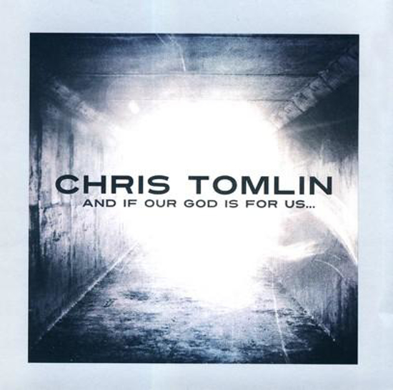 Picture of And If Our God Is For Us by Chris Tomlin