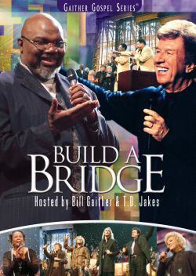 Picture of Build a Bridge by Bill Gaither, T D Jakes