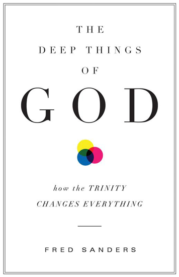 Picture of The Deep Things of God - How the Trinity Changes Everything by Fred Sanders