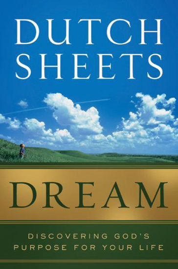 Picture of Dream: Discovering God's Purpose for Your Life by Dutch Sheets