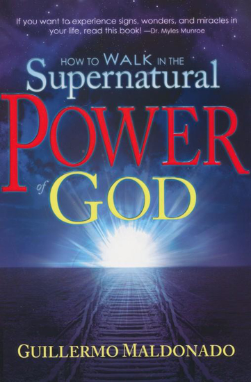 Picture of How To Walk in the Supernatural Power of God by Guillermo Maldonado