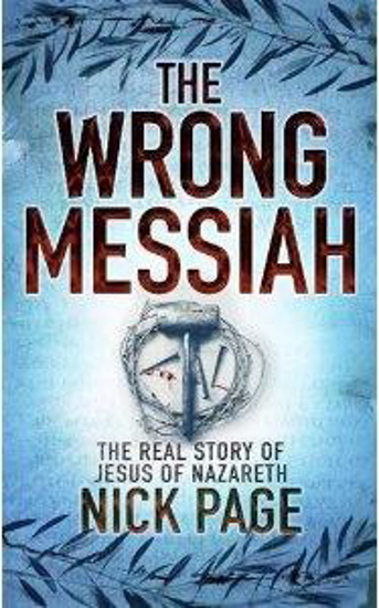 Picture of The Wrong Messiah by Nick Page