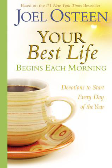 Picture of Your Best Life: Begins Each Morning by Joel Osteen