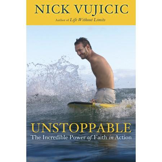Picture of Unstoppable: The Incredible Power of Faith in Action by Nick Vujicic