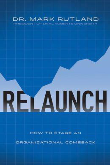 Picture of Relaunch: How to Stage an Organizational Comeback by Mark Rutland
