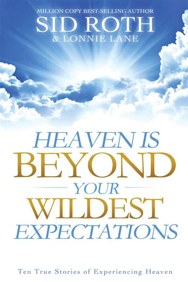 Picture of Heaven is Beyond Your Wildest Expectations by Sid Roth, Lonnie Lane