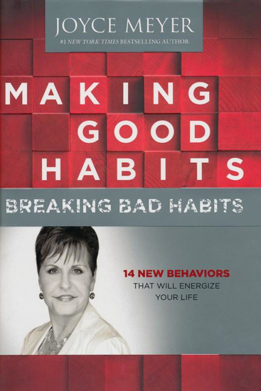 Picture of Making Good Habits, Breaking Bad Habits by Joyce Meyer