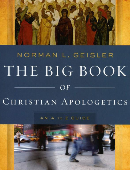 Picture of Big Book of Christian Apologetics by Norman L Geisler