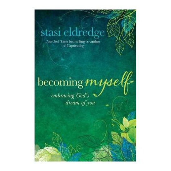 Picture of Becoming Myself: A Woman's Journey of Transformation by Stasi Eldredge