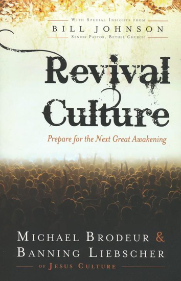 Picture of Revival Culture by Michael Brodeur, Banning Liebscher, Bill Johnson