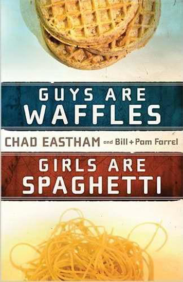 Picture of Guys are Waffles, Girls are Spaghetti by Chad Eastham, Bill Farrel, Pam Farrel