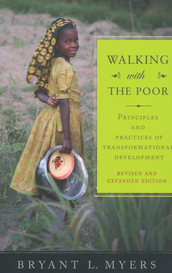 Picture of Walking with the Poor: Principles and Practices of Transformational Development by Bryant Myers