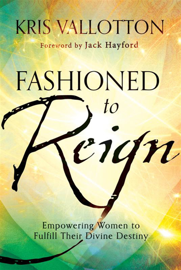Picture of Fashioned To Reign by Kris Vallotton