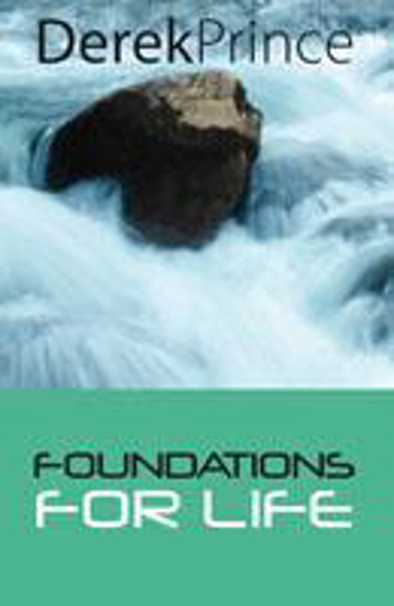 Picture of Foundations For Life by Derek Prince