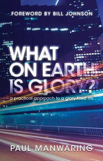 Picture of What On Earth Is Glory by Paul Manwaring