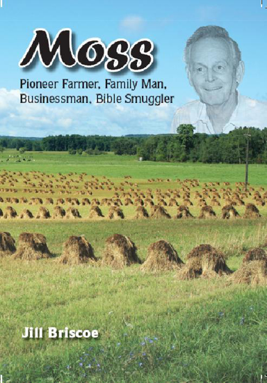 Picture of Moss – Pioneer Farmer, Family Man, Businessman, Bible Smuggler by Jill Briscoe