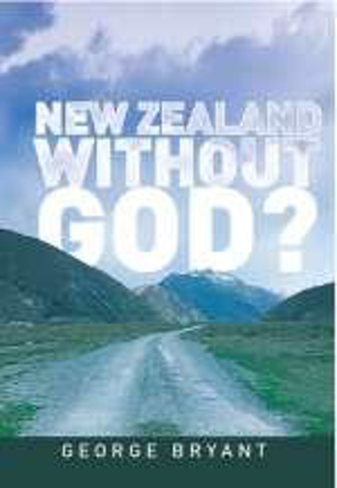 Picture of New Zealand Without God by George Bryant