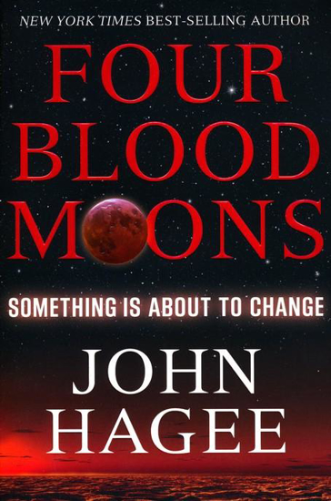 Picture of Four Blood Moons: Something is About to Change by John Hagee